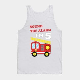 Fire Truck 5th Birthday, Sound the Alarm I'm 5 Tank Top